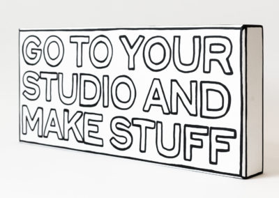 go to your studio and make stuff